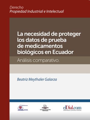cover image of La necesidad de proteger los datos de prueba de medicamentos biológicos en Ecuador